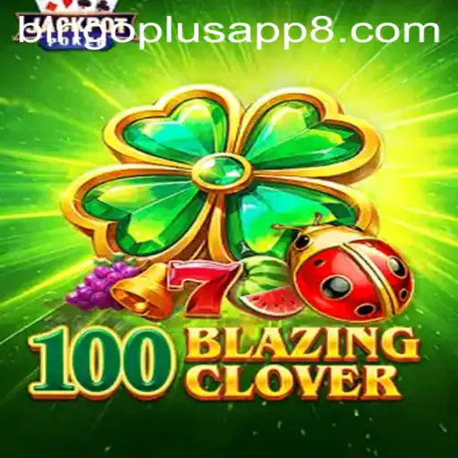 Explore the Thrills of 100BlazingClover
